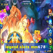 legend slots mm678